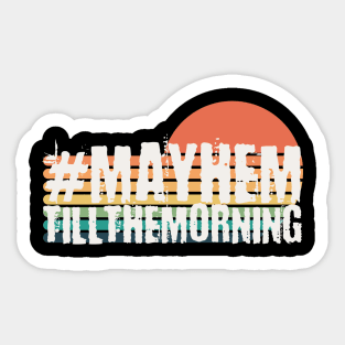 Mayhem till the morning Sticker